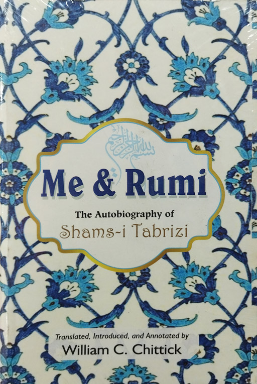 Me & Rumi - The Autobiography of Shams-i Tabrizi